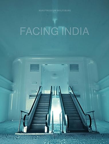 Facing India: Katalog zur Ausstellung im Kunstmuseum Wolfsburg