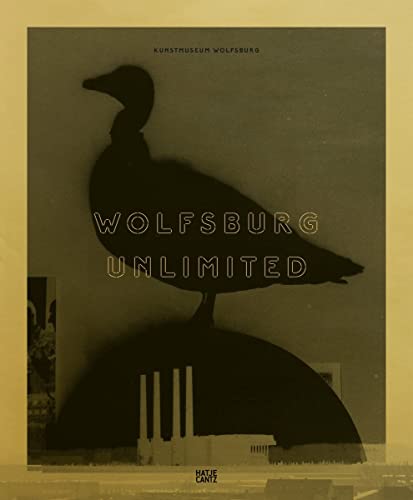 Wolfsburg Unlimited: Eine Stadt als Weltlabor (Zeitgenössische Kunst) von Hatje Cantz
