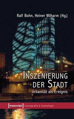 Inszenierung der Stadt: Urbanität als Ereignis (Szenografie & Szenologie) von transcript Verlag