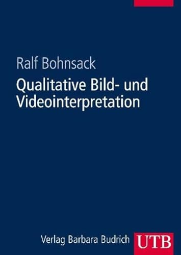 Qualitative Bild- und Videointerpretation: Die dokumentarische Methode: Einführung in die dokumentarische Methode (UTB L (Large-Format) / Uni-Taschenbücher)