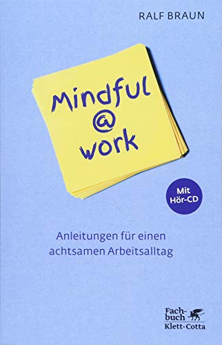 Mindful@work: Anleitungen für einen achtsamen Arbeitsalltag - mit Hör-CD von Klett-Cotta Verlag
