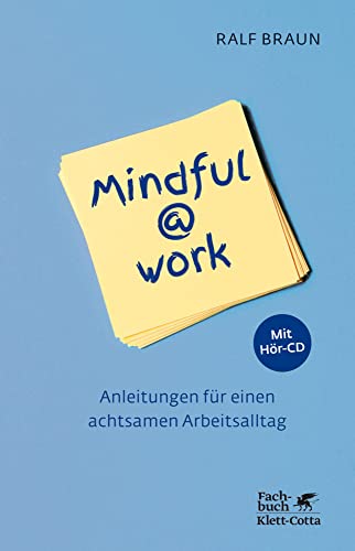 Mindful@work: Anleitungen für einen achtsamen Arbeitsalltag - mit Hör-CD von Klett-Cotta