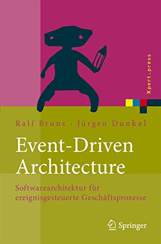 Event-Driven Architecture: Softwarearchitektur für ereignisgesteuerte Geschäftsprozesse (Xpert.press)