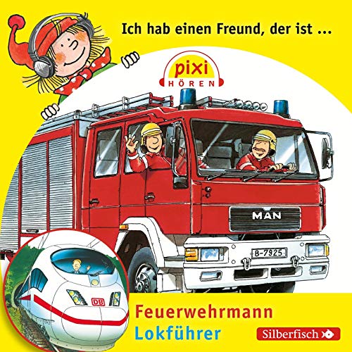 Pixi Hören: Ich hab einen Freund, der ist Feuerwehrmann / Lokführer: 1 CD