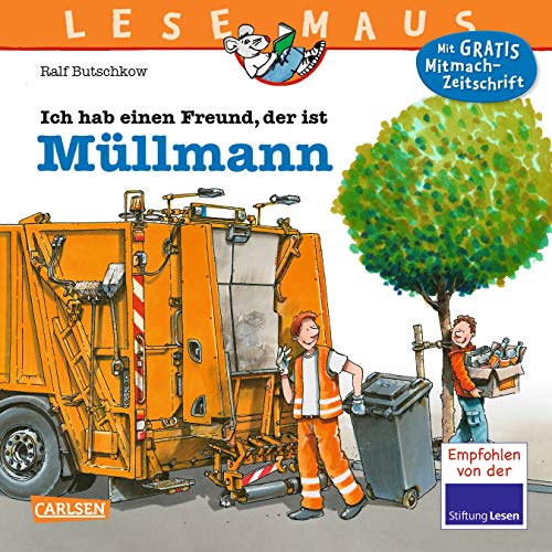 LESEMAUS 106: Ich hab einen Freund, der ist Müllmann: Alles über den spannenden Beruf | Bilderbuch für Kinder ab 3 Jahre (106)