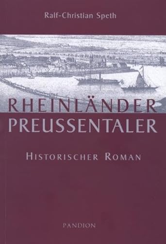 Rheinländer Preußentaler: Historischer Roman (Rheinländer-Reihe)