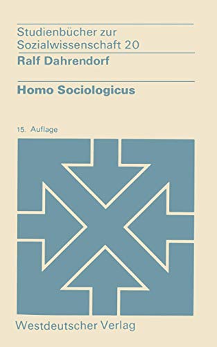 Homo Sociologicus: Ein Versuch zur Geschichte, Bedeutung und Kritik der Kategorie der sozialen Rolle (Studienbücher zur Sozialwissenschaft, 20)
