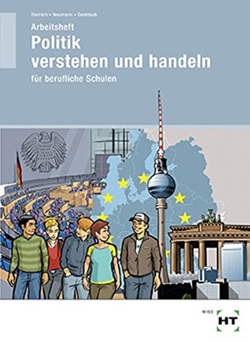 Arbeitsheft Politik - Verstehen und Handeln für berufliche Schulen