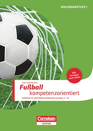 Sportarten - Kompakte Unterrichtsreihen Klasse 5-10: Fußball kompetenzorientiert - Buch mit Kopiervorlagen