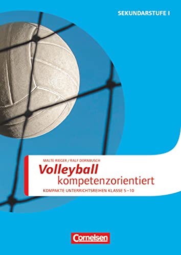 Sportarten - Kompakte Unterrichtsreihen Klasse 5-10: Volleyball kompetenzorientiert - Kopiervorlagen von Cornelsen Vlg Scriptor