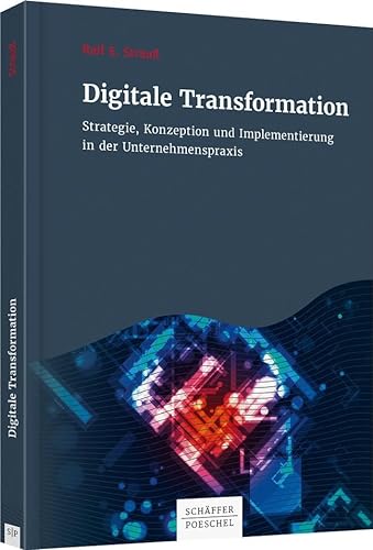 Digitale Transformation: Strategie, Konzeption und Implementierung in der Unternehmenspraxis