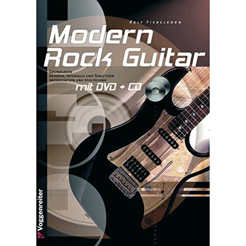 Modern Rock-Guitar. Mit CD und DVD-Video: Grundlagen, Akkorde, Intervalle und Tonleitern, Improvisation und Spieltechnik: Grundlagen und Spieltechnik für Anfänger! Modern Rock-Guitar. Mit CD und DVD-Video: Grundlagen, Akkorde, Intervalle und Tonleitern, Improvisation und Spieltechnik: Grundlagen und Spieltechnik für Anfänger!
