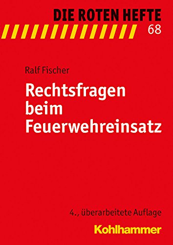 Rechtsfragen beim Feuerwehreinsatz (Die Roten Hefte, 68, Band 68) von Kohlhammer W.