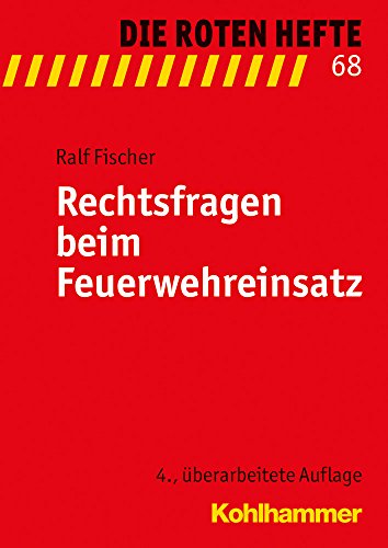 Rechtsfragen beim Feuerwehreinsatz (Die Roten Hefte, 68, Band 68) von Kohlhammer