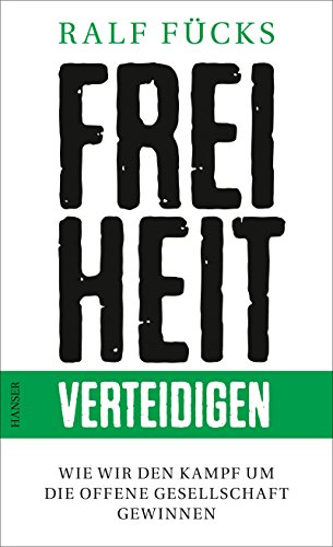 Freiheit verteidigen: Wie wir den Kampf um die offene Gesellschaft gewinnen von HANSER FACHBUCHVERLAG
