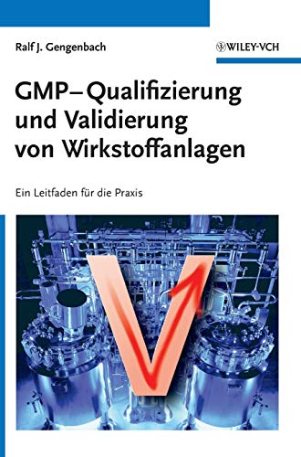 GMP-Qualifizierung und Validierung von Wirkstoffanlagen: Ein Leitfaden für die Praxis