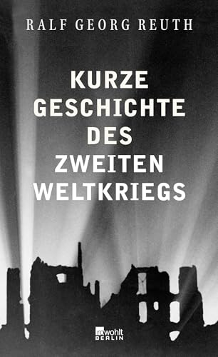Kurze Geschichte des Zweiten Weltkriegs von Rowohlt