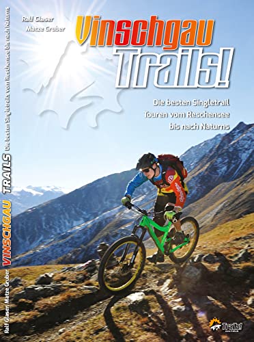 Vinschgau Trails!: Die besten Singletrail Touren vom Reschensee bis nach Meran (TrailsBOOK: Mountainbike-Guides für Singletrail-Fans) von GeoCenter Touristik