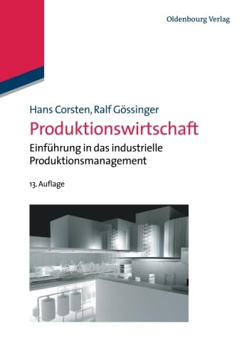 Produktionswirtschaft: Einführung In Das Industrielle Produktionsmanagement (Lehr- und Handbücher der Betriebswirtschaftslehre)