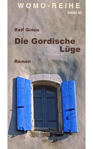 Die Gordische Lüge: Roman (Womo-Reihe, Band 65) von WOMO-Verlag