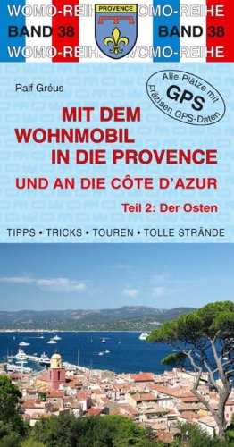 Mit dem Wohnmobil in die Provence und an die Côte d'Azur: Teil 2: Der Osten
