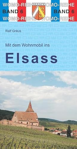 Mit dem Wohnmobil ins Elsaß (Womo-Reihe, Band 6)