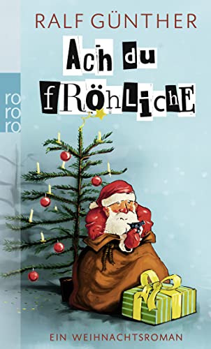 Ach du fröhliche: Ein Weihnachtsroman von Rowohlt