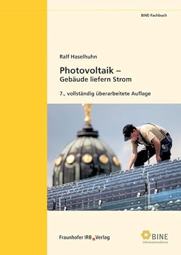 Photovoltaik: Gebäude liefern Strom (BINE-Fachbuch) von Fraunhofer Irb Stuttgart