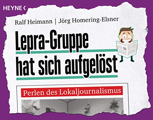Lepra-Gruppe hat sich aufgelöst: Perlen des Lokaljournalismus