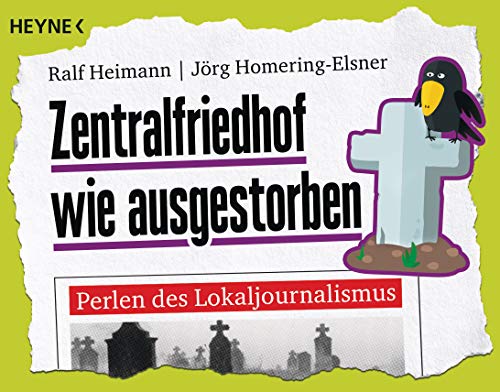 Zentralfriedhof wie ausgestorben: Perlen des Lokaljournalismus von HEYNE