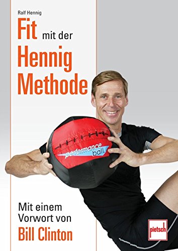 Fit mit der Hennig Methode: Mit einem Vorwort von Bill Clinton von Pietsch