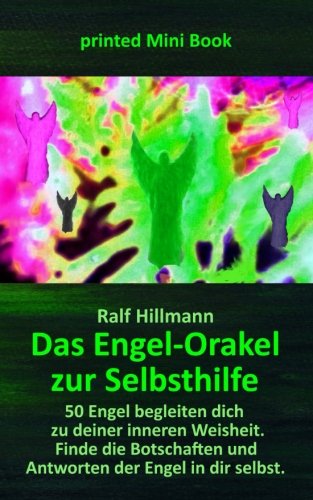 Das Engel-Orakel zur Selbsthilfe - 50 Engel begleiten dich zu deiner inneren Weisheit: Finde die Botschaften und Antworten der Engel in dir selbst