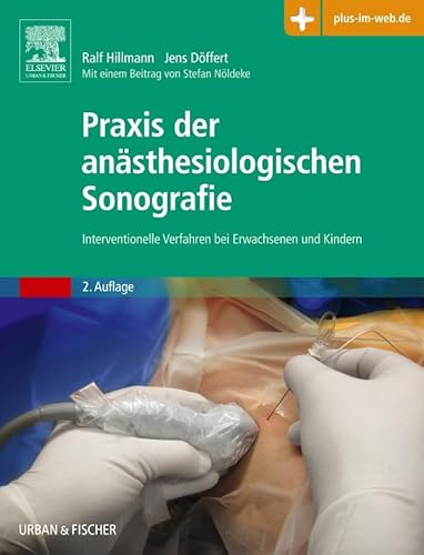 Praxis der anästhesiologischen Sonografie: Interventionelle Verfahren bei Erwachsenen und Kindern - mit Zugang zum Elsevier-Portal von Elsevier