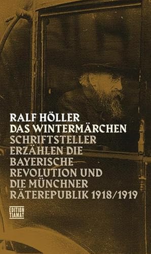 Das Wintermärchen: Schriftsteller erzählen die bayerische Revolution und die Münchner Räterepublik1918/1919 (Critica Diabolis) von Edition Tiamat