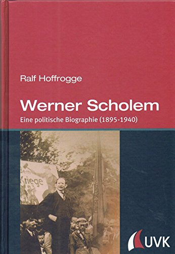 Werner Scholem. Eine politische Biographie (1895-1940)