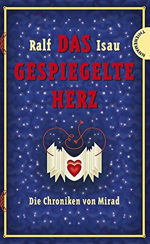 Die Chroniken von Mirad: Die Chroniken von Mirad 1. Das gespiegelte Herz: Bd 1 von Thienemann in der Thienemann-Esslinger Verlag GmbH