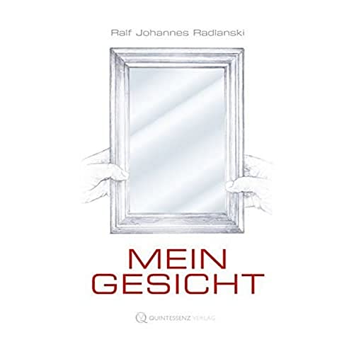 Mein Gesicht: Haare, Haut, Augen, Nase, Ohren, Knochen, Mund und Zähne. Warum sehen wir so aus? Anatomische Erklärungen. von Quintessenz Verlag