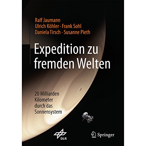 Expedition zu fremden Welten: 20 Milliarden Kilometer durch das Sonnensystem von Springer