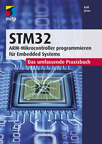 STM32: Das umfassende Praxisbuch. ARM-Mikrocontroller programmieren für Embedded Systems (mitp Professional)