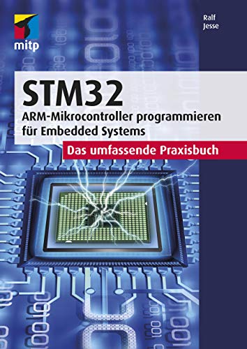 STM32: Das umfassende Praxisbuch.ARM-Mikrocontroller programmieren für Embedded Systems (mitp Professional)