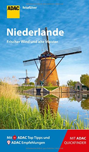 ADAC Reiseführer Niederlande: Der Kompakte mit den ADAC Top Tipps und cleveren Klappkarten