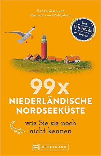 Bruckmann Reiseführer: 99 x Niederländische Nordseeküste wie Sie sie noch nicht kennen. 99x Kultur, Natur, Essen und Hotspots abseits der bekannten Highlights. Bruckmann Reiseführer: 99 x Niederländische Nordseeküste wie Sie sie noch nicht kennen. 99x Kultur, Natur, Essen und Hotspots abseits der bekannten Highlights.