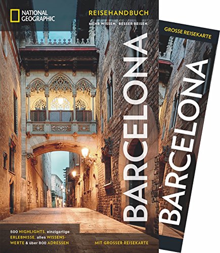 NATIONAL GEOGRAPHIC Reisehandbuch Barcelona: Der ultimative Reiseführer mit über 500 Adressen und praktischer Faltkarte zum Herausnehmen für alle Traveler.: Mit Maxi-Faltkarte (NG_Reiseführer) NATIONAL GEOGRAPHIC Reisehandbuch Barcelona: Der ultimative Reiseführer mit über 500 Adressen und praktischer Faltkarte zum Herausnehmen für alle Traveler.: Mit Maxi-Faltkarte (NG_Reiseführer)
