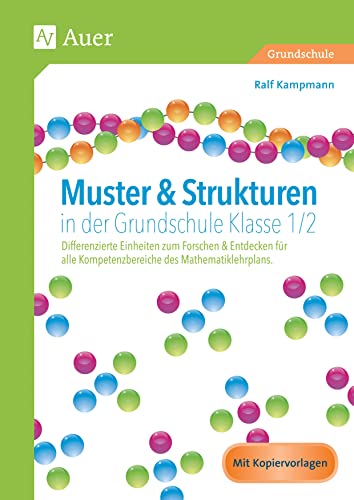 Muster & Strukturen in der Grundschule Klasse 1/2: Differenzierte Einheiten zum Forschen & Entdecken für alle Kompetenzbereiche des Mathematiklehrplans