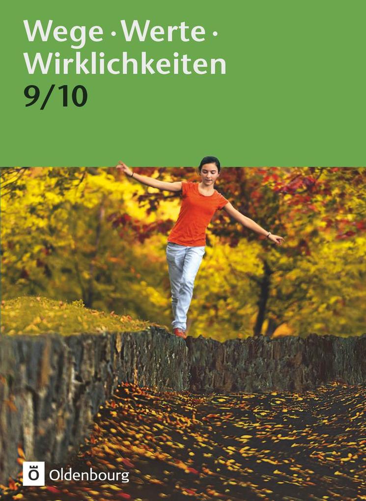 Wege. Werte. Wirklichkeiten. Jahrgangsstufe 9/10. Schülerbuch von Oldenbourg Schulbuchverl.