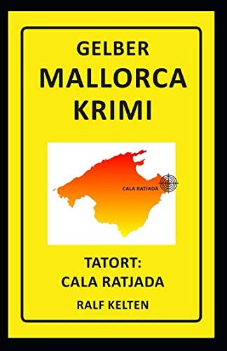 Tatort: Cala Ratjada: Ein Fall für Detektiv Ben Malle (Gelber Mallorca-Krimi, Band 1) von Independently published