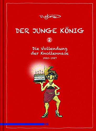 Der junge König, Bd. 2: Die Vollendung der Knollennase, 1985 - 1987: Die Erfindung der Knollennase 1985 - 1987 von Mnnerschwarm Verlag