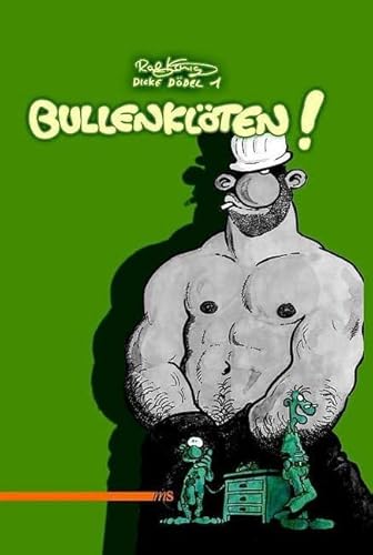 Dicke Dödel, 1: Bullenklöten! Dicke Dödel, 1: Bullenklöten!