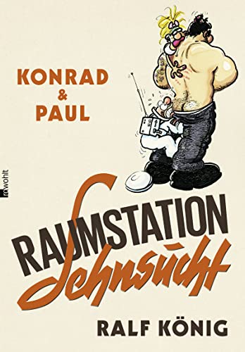 Konrad & Paul: Raumstation Sehnsucht von Rowohlt Verlag GmbH