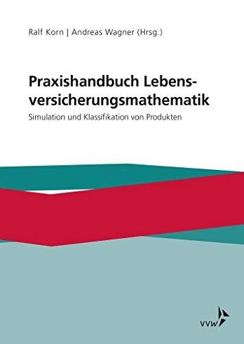 Praxishandbuch Lebensversicherungsmathematik: Simulation und Klassifikation von Produkten